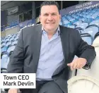  ??  ?? Town CEO Mark Devlin