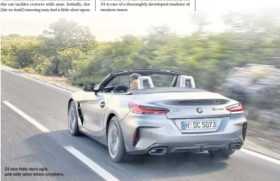  ??  ?? Z4 now feels more agile and solid when driven anywhere.