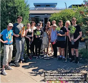  ?? ?? NCS volunteers are improving the Queens Road Day Centre’s garden in Jarrow for the elderly community