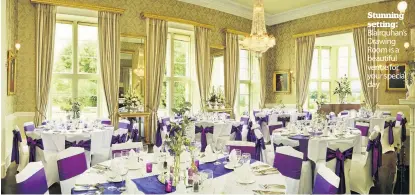  ??  ?? Stunning setting: Blairquhan’s Drawing Room is a beautiful venue for your special day