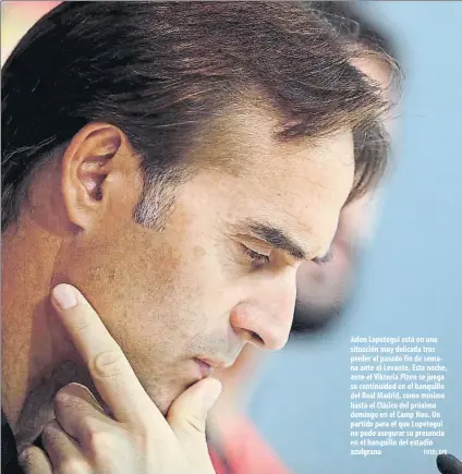  ?? FOTO: EFE ?? Julen Lopetegui está en una situación muy delicada tras perder el pasado fin de semana ante el Levante. Esta noche, ante el Viktoria Plzen se juega su continuida­d en el banquillo del Real Madrid, como mínimo hasta el Clásico del próximo domingo en el Camp Nou. Un partido para el que Lopetegui no pudo asegurar su presencia en el banquillo del estadio azulgrana