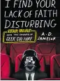  ??  ?? I Find Your Lack of Faith Disturbing: Star Wars and the Triumph of Geek Culture By A.D. Jameson Farrar Straus Giroux. 304 pp. $26