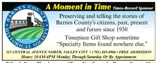  ?? ?? Editor’s Note: Thank you to Allison Veselka at the Barnes County Museum for gathering articles from the Times-Record archives for this special section each week. Her research enables the TR to share articles written and printed in the local newspaper 100, 75, 50 and 25 years ago.