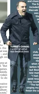  ??  ?? TURKEY CHAOS: Carlos Carvalhal was Besiktas boss
