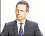  ?? Lloyd Bishop NBC ?? SETH MEYERS mines this unending political cycle for laughs as the host of “Late Night.”