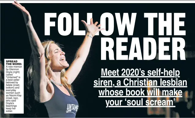  ??  ?? SPREAD THE WORD: A new memoir by Glennon Doyle (right) called “Untamed” is a best seller beloved by Adele (inset, bottom) and everyday women such as Naomi Kay (inset, top), who said Doyle’s teachings keep her sober.