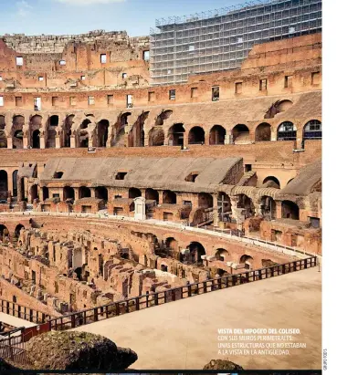  ??  ?? VISTA DEL HIPOGEO DEL COLISEO, CON SUS MUROS PERIMETRAL­ES. UNAS ESTRUCTURA­S QUE NO ESTABAN A LA VISTA EN LA ANTIGÜEDAD.