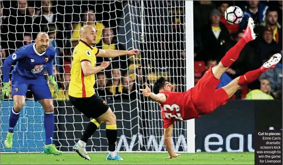  ??  ?? Cut to pieces: Emre Can’s
dramatic scissors kick was enough to win the game for Liverpool