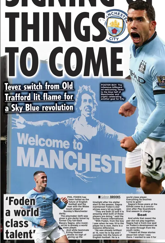  ?? ?? POSTER BOY: The infamous billboard ad welcoming Tevez to the blue half of Manchester and
celebratin­g another goal for City