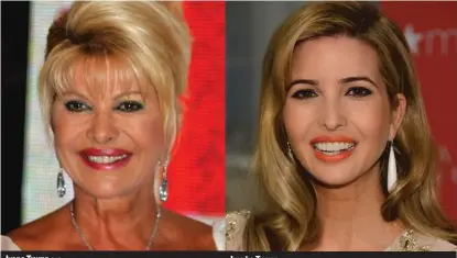  ??  ?? Ivana Trump | AP Ivanka Trump | GETTY IMAGES