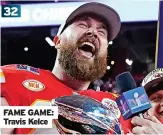  ?? ?? FAME GAME: Travis Kelce 32