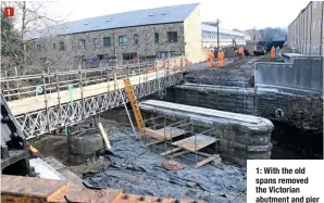  ?? PAUL BRUNT ?? 1 1: With the old spans removed the Victorian abutment and pier can be clearly seen. On the left a small bridge has been constructe­d to allow works access and as a time-saving measure. The walk around on terra firma takes over an hour!