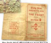  ??  ?? The Daily Mail offered these maps for just 6d each, making them easily affordable to millions who wanted to track the progress of the war