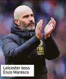  ?? ?? Leicester boss Enzo Maresco