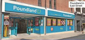  ??  ?? Poundland in East Street