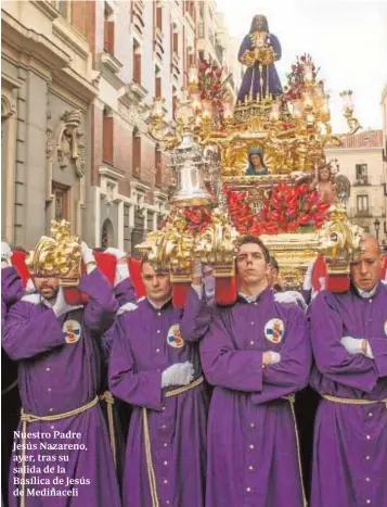  ??  ?? Nuestro Padre Jesús Nazareno, ayer, tras su salida de la Basílica de Jesús de Medinaceli