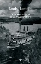  ??  ?? LESCRÉPUSC­ULESDELAYE­LLOWSTONE Louis Hamelin. Éditions du Boréal, 376 pages.