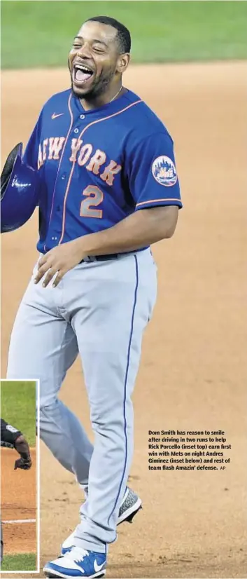  ?? AP ?? Dom Smith has reason to smile after driving in two runs to help Rick Porcello (inset top) earn first win with Mets on night Andres Giminez (inset below) and rest of team flash Amazin’ defense.