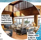  ?? ?? FRESH Hotel has had €10m makeover