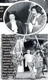  ??  ?? The cast of Merchant of Venice outside the National Theatre – Jane Lapotaire, Anthony Nicholls, Laurence Olivier, Jim Dale, Joan Plowright and Jeremy Brett