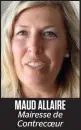  ??  ?? MAUD ALLAIRE Mairesse de
Contrecoeu­r