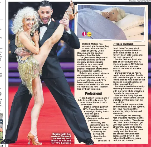  ?? Pictures: JOE GIDDENS/PA ?? Debbie with her partner Giovanni on Strictly and, above, in her bed for TV’s Lorraine