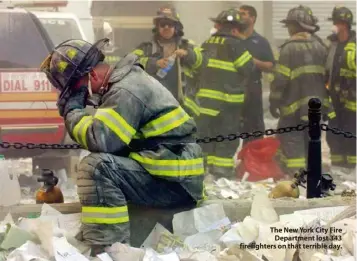  ??  ?? The New York City Fire Department lost 343 firefighte­rs on that terrible day.