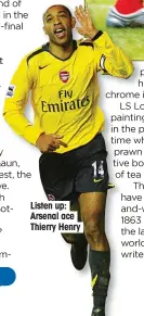  ??  ?? Listen up: Arsenal ace Thierry Henry