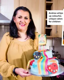  ??  ?? Andrea whips up colourful, unique cakes for children