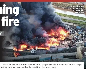  ?? PHOTO: MARK PENN ?? Drone footage of a fire in a scrapyard in Old Goole