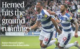  ?? PHOTO: QPR FACEBOOK ?? Tomer Hemed (right) celebrates his debut strike