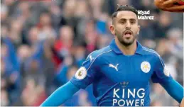  ??  ?? Riyad Mahrez