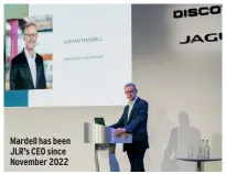  ?? ?? Mardell has been JLR’S CEO since November 2022