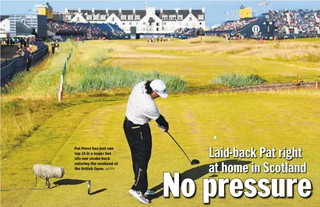  ?? GETTY ?? Pat Perez has just one top 10 in a major but sits one stroke back entering the weekend at the British Open.