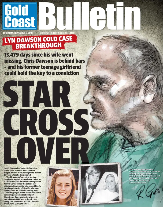  ?? Sketch:: RIICHARD GOSLIING ?? Chriis Dawson appeared before Southport Magiistrat­es Court yesterday follllowii­ng hiis Biiggera Waters arrest.. IInsets (from lleft) former giirllfrii­end and wiife Joanne Curtiis,, and Dawson wiith Lyn on theiir weddiing day..