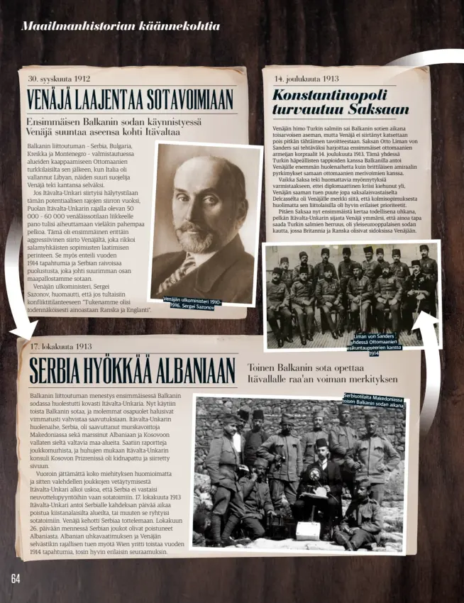  ??  ?? Venäjän ulkominist­eri
1910– 1916, Sergei Sazonov
Liman von Sanders yhdessä Ottomaanie­n esikuntaup­seerien kanssa
1914 Serbisotil­aita
Makedonias­sa toisen Balkanin
sodan aikana