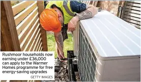  ?? GETTY IMAGES ?? Rushmoor households now earning under £36,000 can apply to the Warmer Homes programme for free energy-saving upgrades