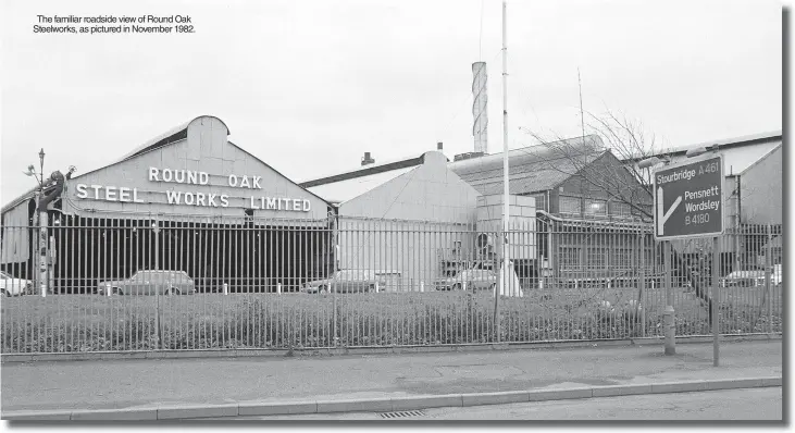  ?? ?? The familiar roadside view of Round Oak Steelworks, as pictured in November 1982.