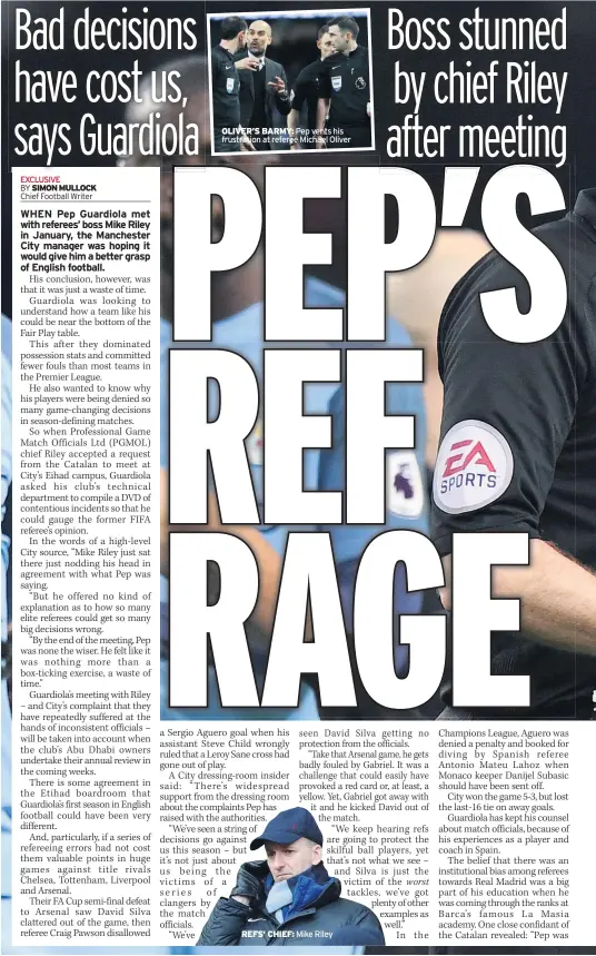  ??  ?? OLIVER’S BARMY: Pep vents his frustratio­n at referee Michael Oliver REFS’ CHIEF: Mike Riley