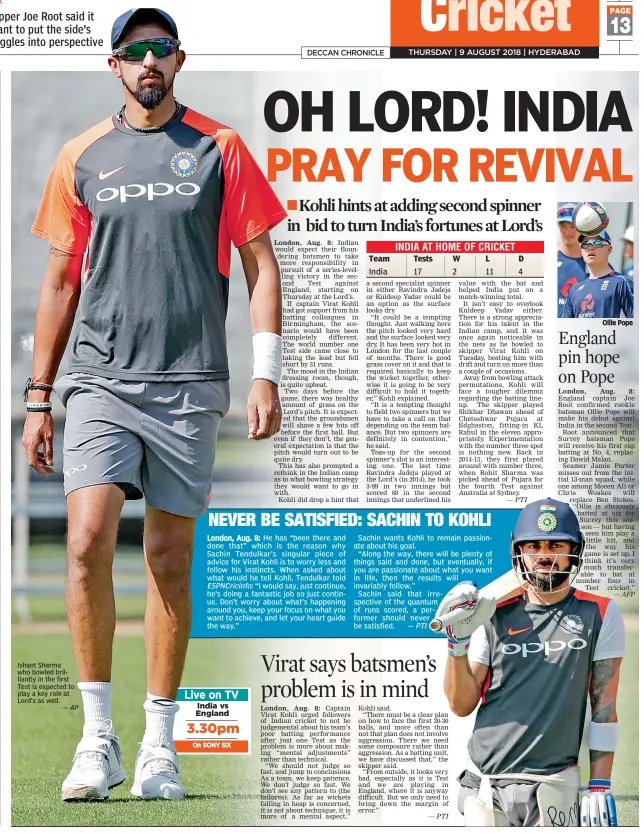  ??  ?? Ishant Sharma who bowled brilliantl­y in the first Test is expected to play a key role at Lord’s as well.