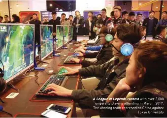  ??  ?? Leagueofle­gends contest with over 2,000 university players attending in March, 2017. The winning team represente­d China against Tokyo University