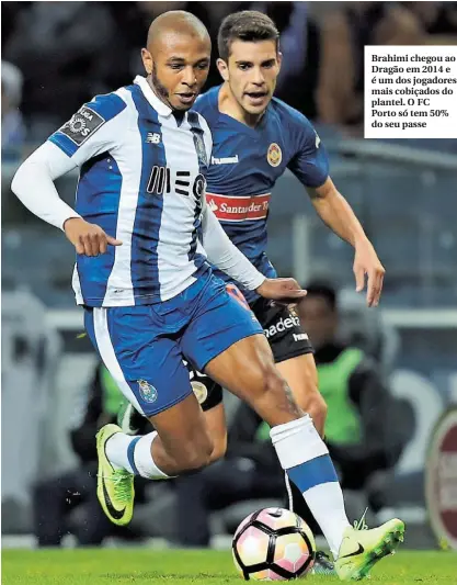  ??  ?? Brahimi chegou ao Dragão em 2014 e é um dos jogadores mais cobiçados do plantel. O FC Porto só tem 50% do seu passe