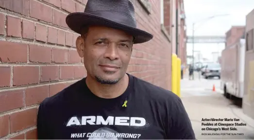  ?? RICK MAJEWSKI/FOR THE SUN-TIMES ?? Actor/director Mario Van Peebles at Cinespace Studios on Chicago’s West Side.