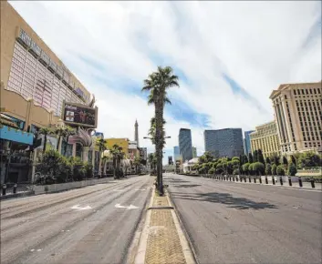  ?? Las Vegas Review-Journal @csstevensp­hoto file ?? Chase Stevens
The Strip was nearly empty on April 16. “When things are good, they’re really good; when things are bad, they’re really bad,” said Bob Potts, deputy director of the Governor’s Office of Economic Developmen­t, about the region’s economy.