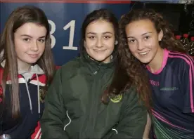  ??  ?? Caoimhe Rochford, Shauna French and Tara Murphy.