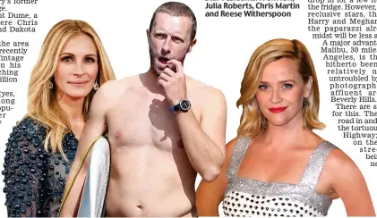  ??  ?? Star residents: From left, Julia Roberts, Chris Martin and Reese Witherspoo­n