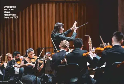  ??  ?? Orquestra entra em clima romântico hoje, no TCA