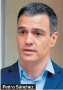  ??  ?? Pedro Sánchez