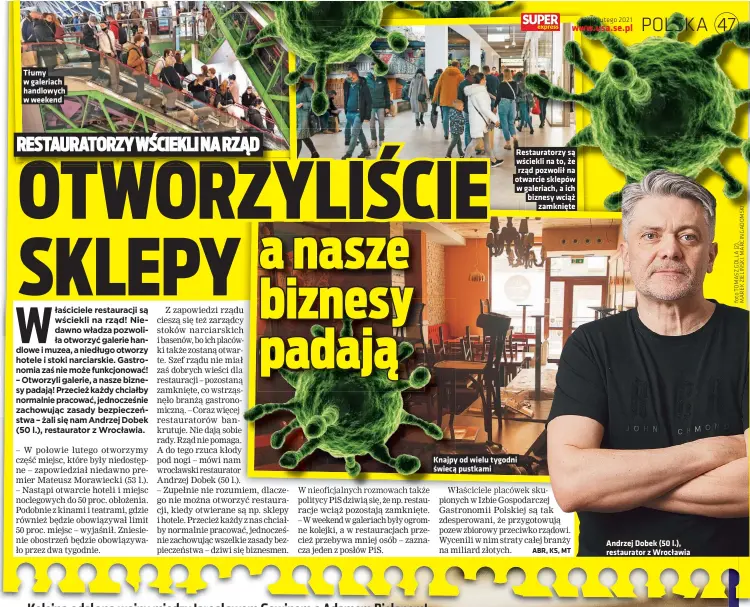  ??  ?? Tłumy w galeriach handlowych w weekend
Restaurato­rzy są wściekli na to, że rząd pozwolił na otwarcie sklepów w galeriach, a ich biznesy wciąż
zamknięte
Knajpy od wielu tygodni świecą pustkami
Andrzej Dobek (50 l.), restaurato­r z Wrocławia