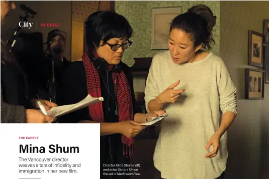  ??  ?? Director Mina Shum (left) and actor Sandra Oh on the set of Meditation Park.